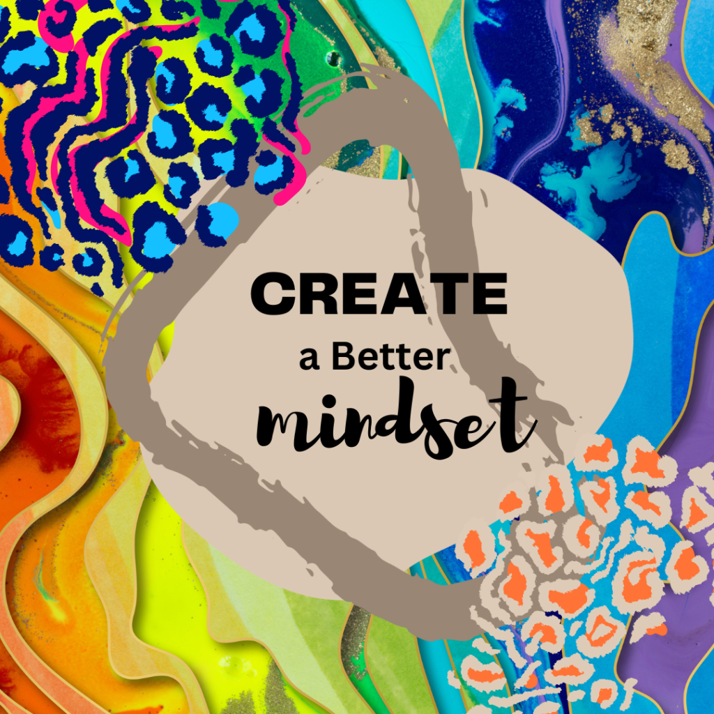 Create a better mindset